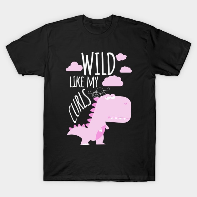 Girls Wild Like My Curls Toddler Cute Dinosaurs Curly Haired T-Shirt by alcoshirts